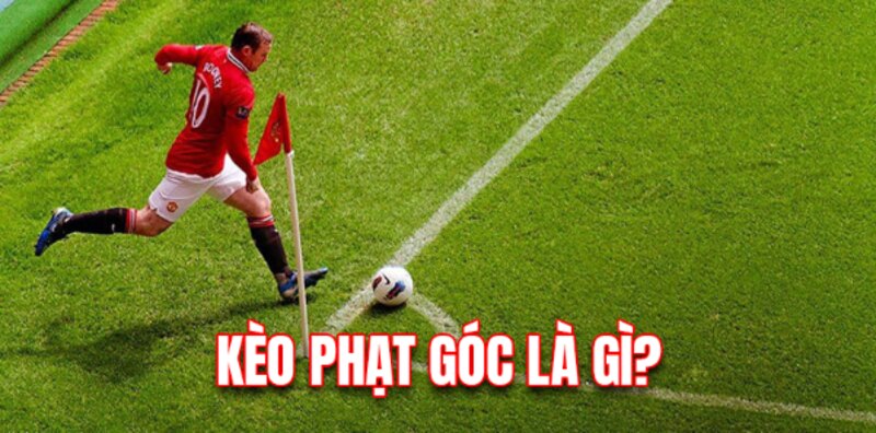 Đọc Vị Kèo Phạt Góc - Thắng Lớn Với Các Mẹo Chơi Kèo Sơ bộ thông tin về kèo phạt góc